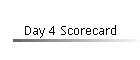 Day 4 Scorecard