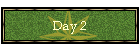 Day 2